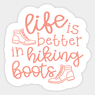 Life Is Better In Hiking Boots Hiker Sticker